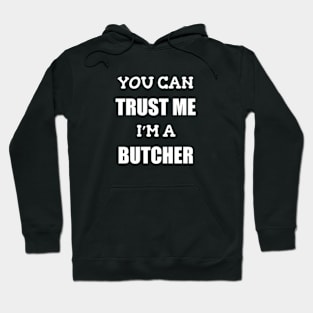 Funny Butcher T-Shirt | Trust Me I'm a Butcher | BBQ Gifts | Butcher Gift | Butcher Dad | Master Butcher | Funny Butcher Quote Hoodie